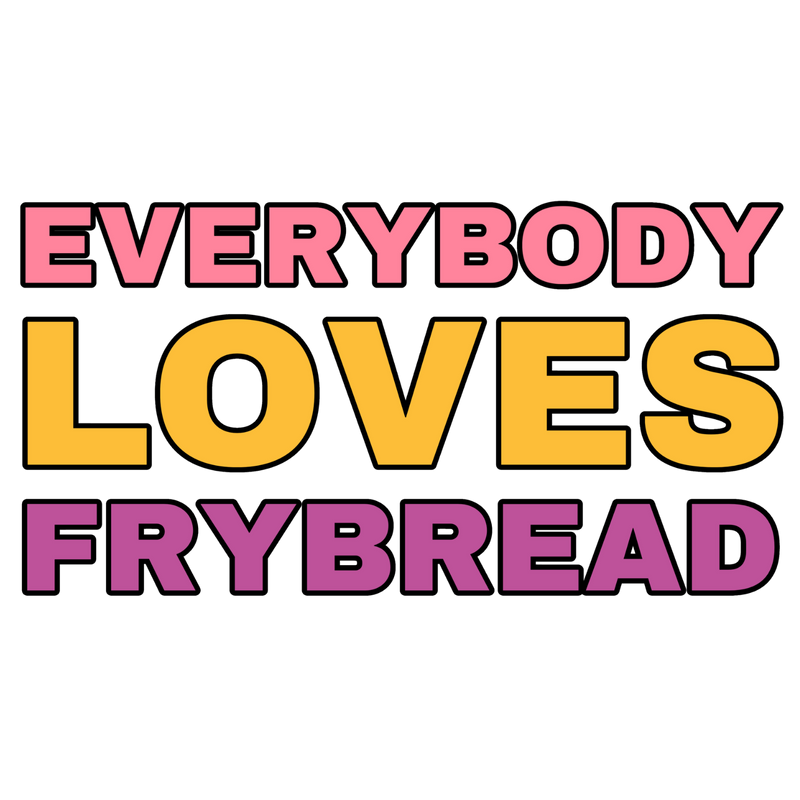 Everybody Loves Frybread